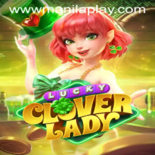 Discover LuckyCloverLady at Manila Play Casino